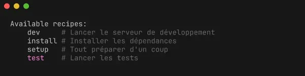 Sortie de just --list : les recettes disponibles s'affichent avec leur description