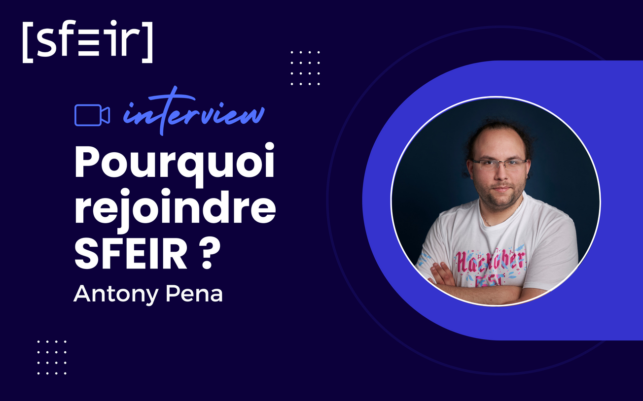Anthony Pena, pourquoi rejoindre SFEIR ?