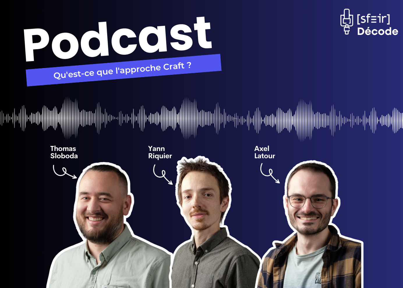 🎙SFEIR Décode - Culture Craft : pratiques, enjeux et retour d'expérience avec Axel, Thomas et Yann