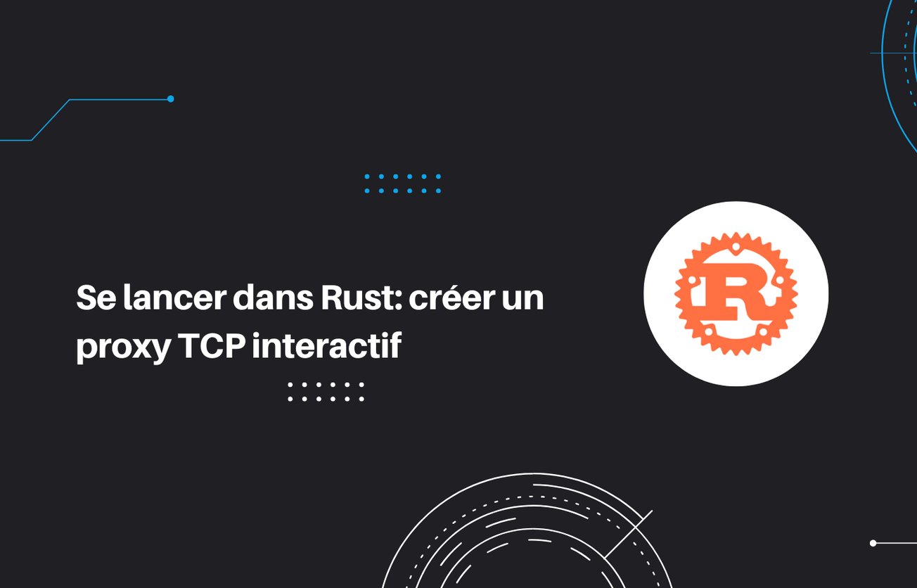Rust & Chaos Engineering : créer un proxy TCP interactif